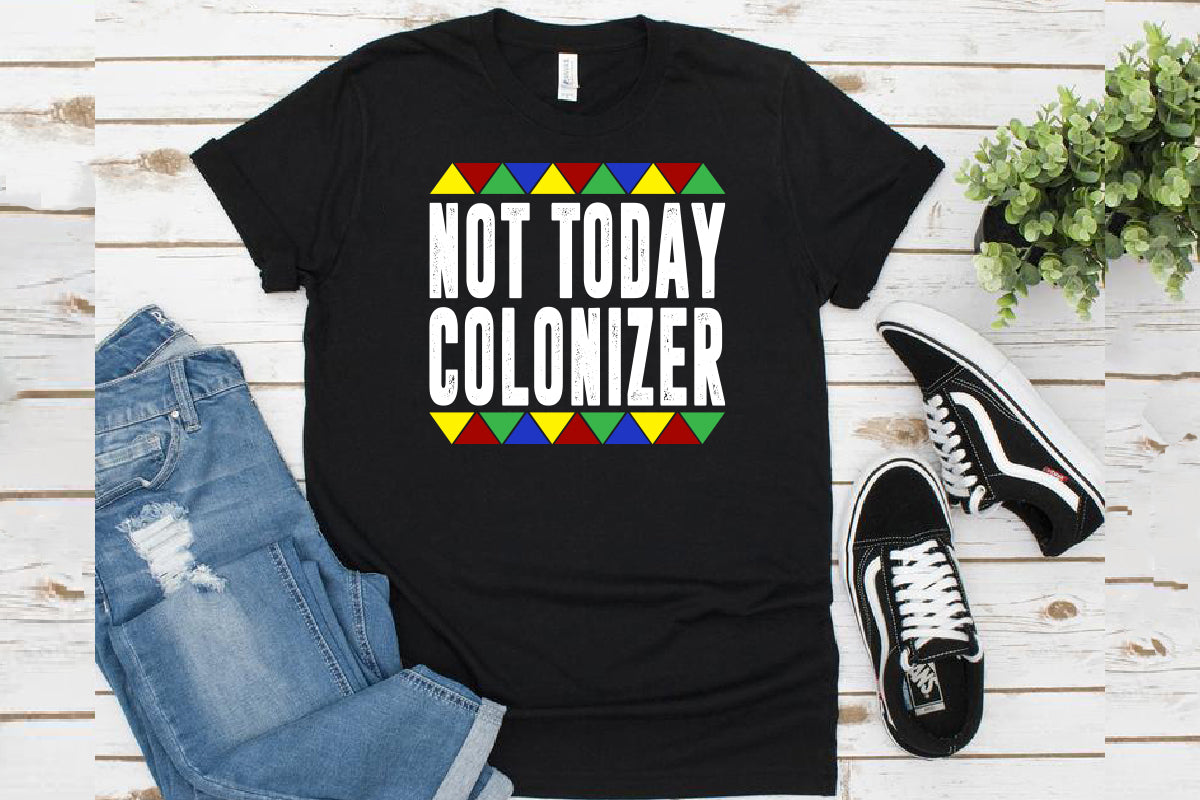 Not Today Colonizer